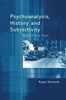 bokomslag Psychoanalysis, History and Subjectivity