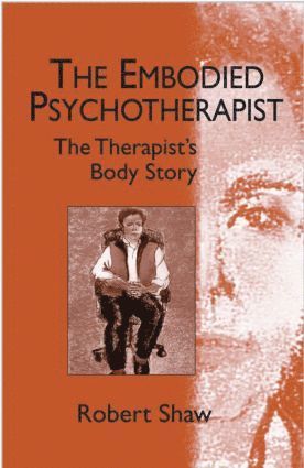 Robert Shaw - Embodied Psychotherapist, Häftad