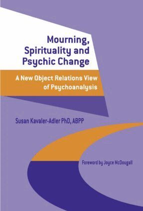 Susan Kavaler-Adler - Mourning, Spirituality and Psychic Change, Inbunden