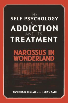Richard B. Ulman, Harry Paul - Self Psychology of Addiction and its Treatment, Inbunden