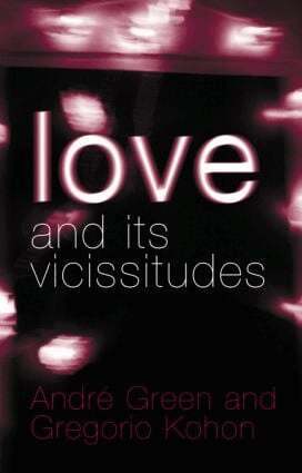 André Green, Gregorio Kohon - Love and its Vicissitudes, Häftad