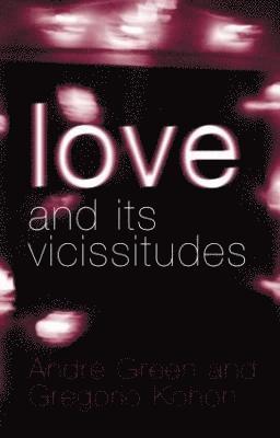 Love and its Vicissitudes 1