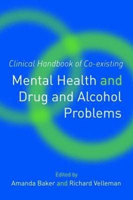Amanda Baker, Richard Velleman, Australia) Baker, Amanda (University of Newcastle, UK) Velleman, Richard (University of Bath - Clinical Handbook of Co-existing Mental Health and Drug and Alcohol Problems, Häftad