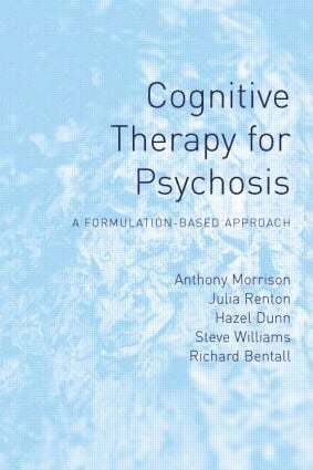 Anthony Morrison, Julia Renton, Hazel Dunn, Steve Williams, Richard Bentall, UK) Renton, Julia (Bedfordshire and Luton Partnership Trust - Cognitive Therapy for Psychosis, Inbunden