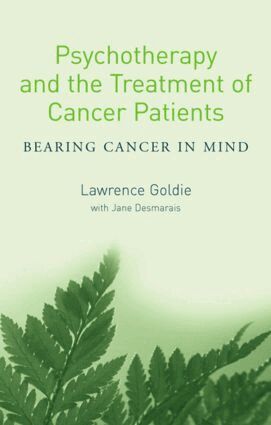 Lawrence Goldie, Jane Desmarais - Psychotherapy and the Treatment of Cancer Patients, Häftad