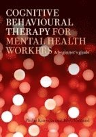 bokomslag Cognitive Behavioural Therapy for Mental Health Workers