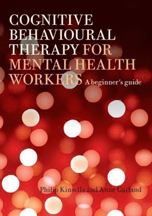 Cognitive Behavioural Therapy for Mental Health Workers 1