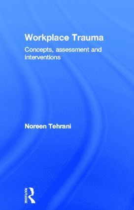 Noreen Tehrani, UK) Tehrani, Noreen (Employee Support Training and Development, Twickenham - Workplace Trauma, Inbunden