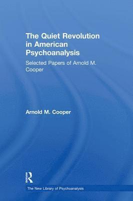 Arnold M. Cooper, USA) Cooper, Arnold M., M. D. (Weill-Cornell Medical College, and Columbia University,New York, Elizabeth L. Auchincloss - Quiet Revolution in American Psychoanalysis, Inbunden