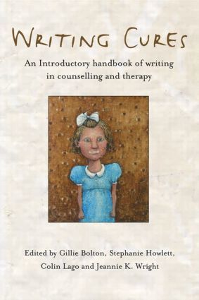Gillie Bolton, Stephanie Howlett, Colin Lago, Jeannie K. Wright - Writing Cures, Häftad