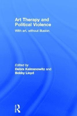 bokomslag Art Therapy and Political Violence