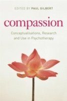 bokomslag Compassion : Conceptualisations, Research and Use in Psychotherapy