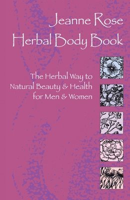 Jeanne Rose - Herbal Body Book, Häftad