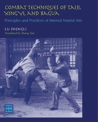 bokomslag Combat Techniques of Taiji, Xingyi, and Bagua