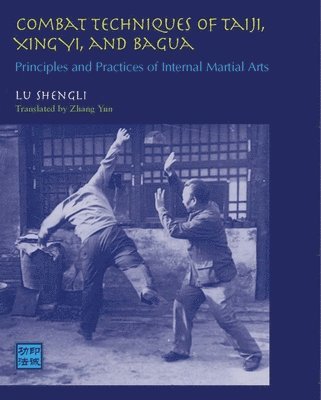 bokomslag Combat Techniques of Taiji, Xingyi, and Bagua