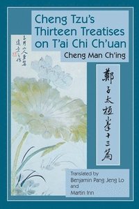 bokomslag Cheng Tzu's Thirteen Treatises on T'ai Chi Ch'uan