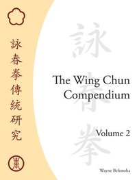 bokomslag The Wing Chun Compendium, Volume Two