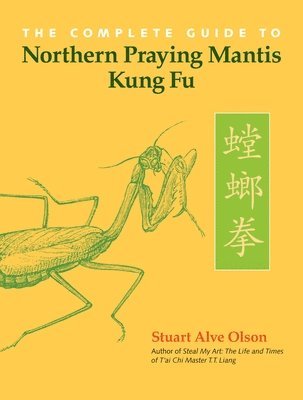bokomslag The Complete Guide to Northern Praying Mantis Kung Fu