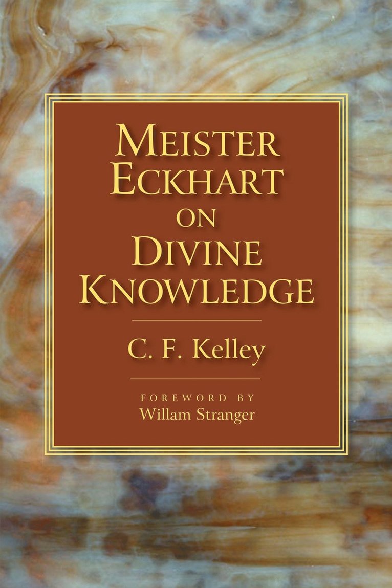 C.F. Kelley - Meister Eckhart on Divine Knowledge, Häftad