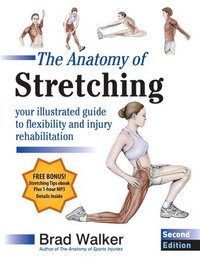 bokomslag The Anatomy of Stretching, Second Edition: Your Illustrated Guide to Flexibility and Injury Rehabilitation