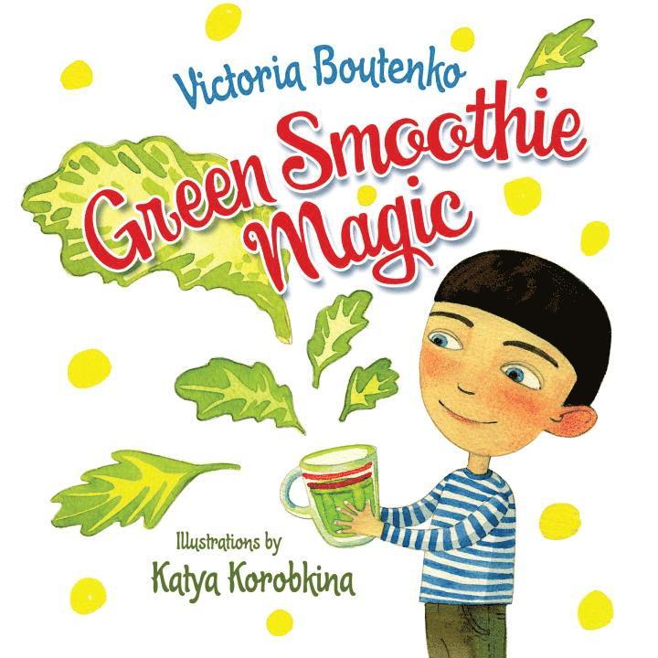 Victoria Boutenko - Green Smoothie Magic, Inbunden