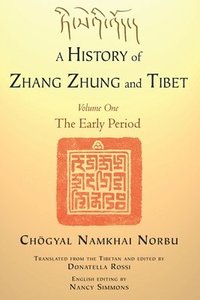 bokomslag A History of Zhang Zhung and Tibet, Volume One