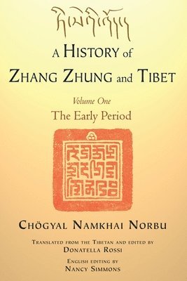 A History of Zhang Zhung and Tibet, Volume One 1