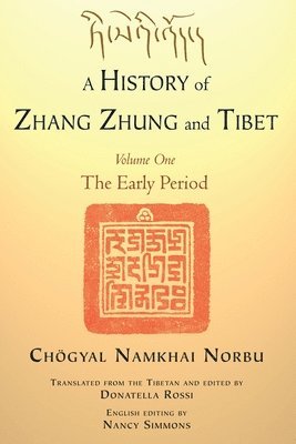 Chogyal Namkhai Norbu, Chogyal Namkhai Norbu, Donatella Rossi, Nancy Simmons - History of Zhang Zhung and Tibet, Volume One, Häftad