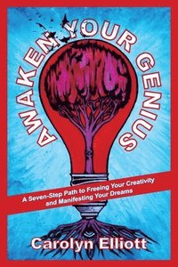 bokomslag Awaken Your Genius: A Seven-Step Path to Freeing Your Creativity and Manifesting Your Dreams
