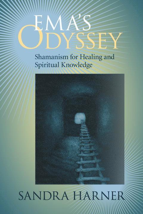 Sandra Harner - Ema's Odyssey: Shamanism for Healing and Spiritual Knowledge, Häftad