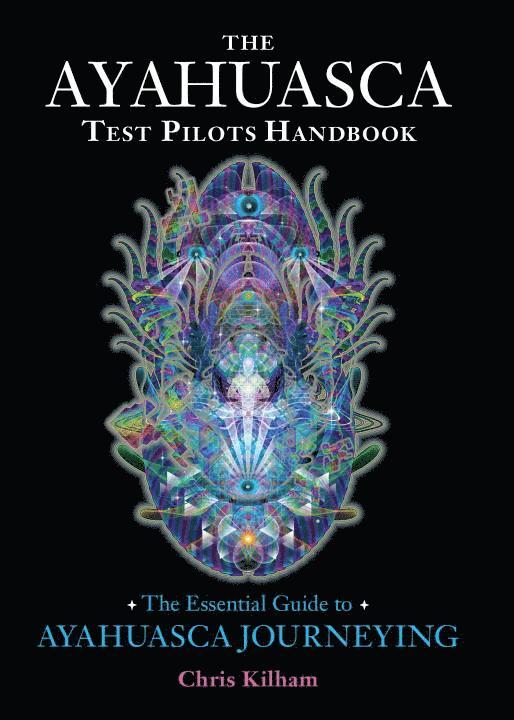 The Ayahuasca Test Pilots Handbook 1