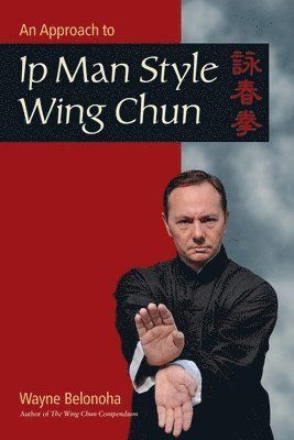 bokomslag An Approach to Ip Man Style Wing Chun