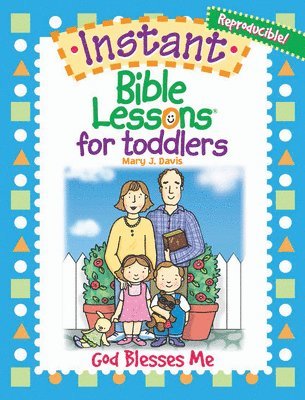 Instant Bible Lessons for Toddlers: God Blesses Me 1