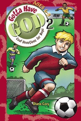Gotta Have God Volume 2: Cool Devotions for Boys Ages 6-9 1