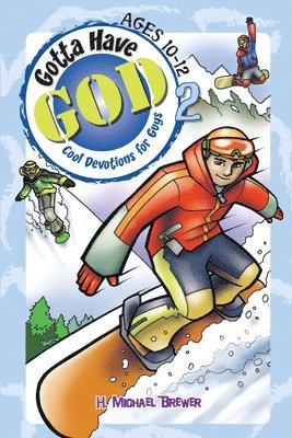 H. Michael Brewer - Gotta Have God Volume 2: Cool Devotions for Guys Ages 10-12, Häftad