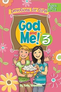 bokomslag God and Me! Volume 3: Devotions for Girls Ages 10-12