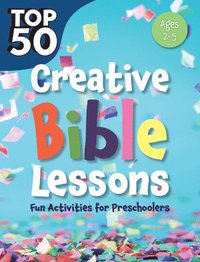 bokomslag Top 50 Creative Bible Lessons Preschool: Fun Activities for Preschoolers