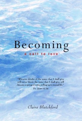 Claire Blatchford - Becoming: A Call to Love, Häftad