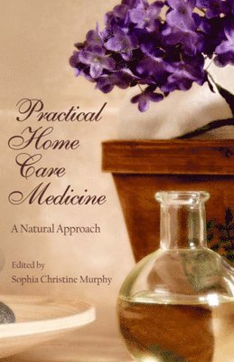 bokomslag Practical Home Care Medicine: A Natural Approach