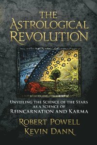 bokomslag The Astrological Revolution: Unveiling the Science of the Stars as a Science of Reincarnation and Karma