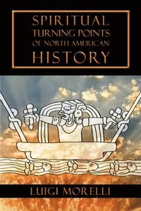 bokomslag Spiritual Turning Points of North American History
