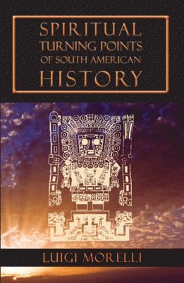 Spiritual Turning Points of South American History 1