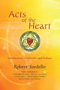 bokomslag Acts of the Heart: Culture-Building, Soul-Researching Introductions, Forewords, and Prefaces