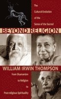 William Irwin Thompson - Beyond Religion, Häftad
