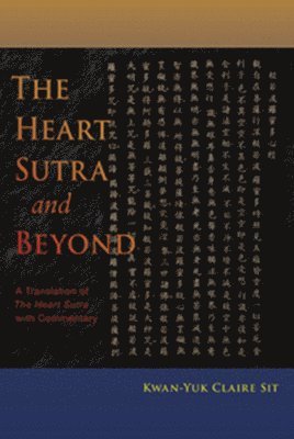 bokomslag The Heart Sutra and Beyond: A Translation of the Heart Sutra with Commentary