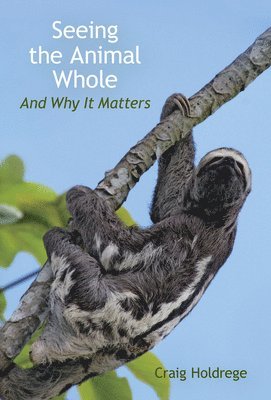 Craig Holdrege - Seeing the Animal Whole, Häftad