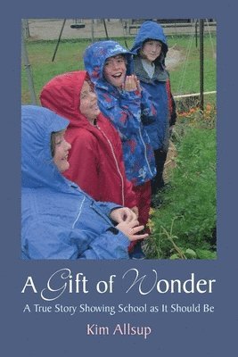 bokomslag A Gift of Wonder: A True Story Showing School as It Should Be