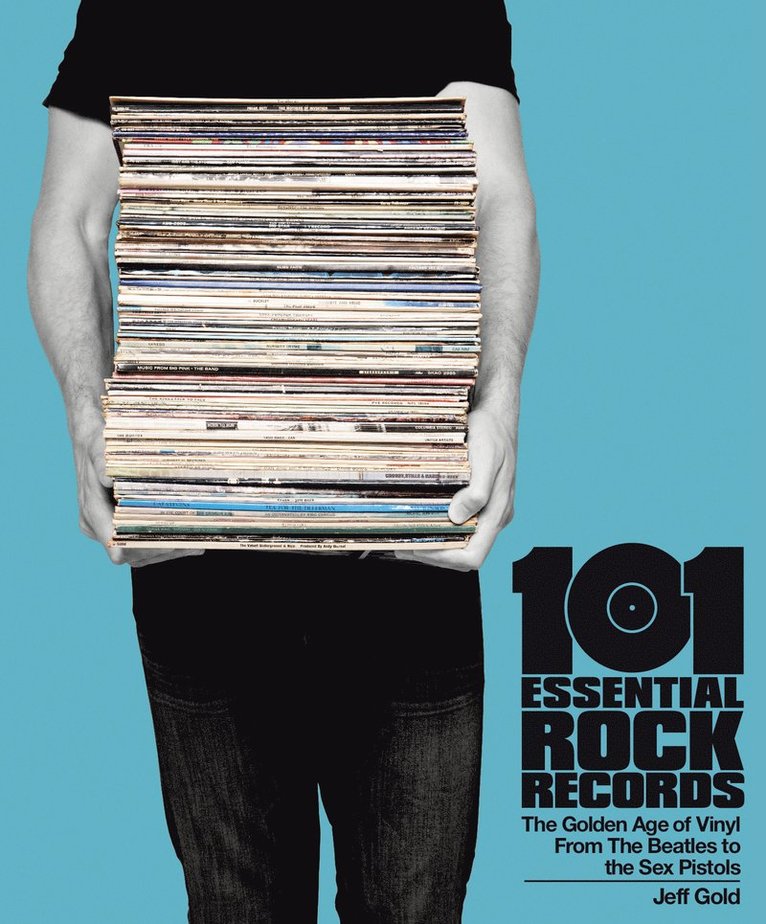Jeff Gold - 101 Essential Rock Records The Golden Age of Vinyl, Häftad