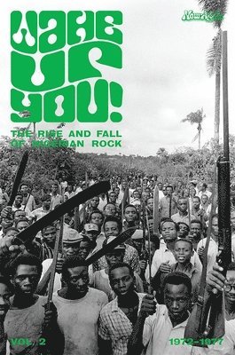 Various, Eothen Alapatt, Uchenna Ikonne - Wake Up You! The Fall & Rise of Nigerian Rock 1972-1977 Volume 2, Häftad