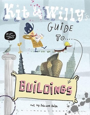 Zebedee Helm - Kit and Willy's Guide to Buildings, Inbunden. Tillgänglighet: Lägg i varukorg